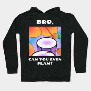 Bro, can you even flam? (version 2) Hoodie